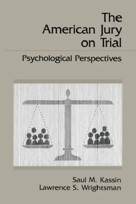 The American Jury On Trial: Psychological Perspectives by Saul M. Kassin, Lawrence S. Wrightsman