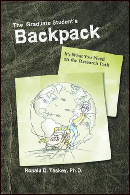 The Graduate Student's Backpack: It's What You Need on the Research Path by Ronald D. Taskey