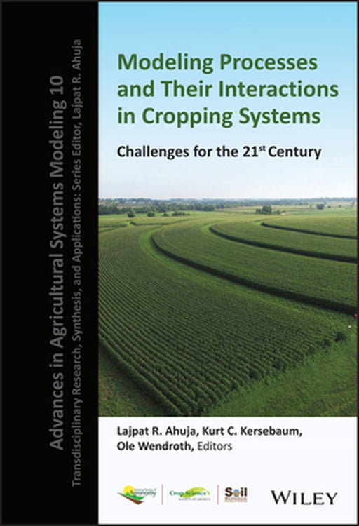 Modeling Processes And Their Interactions In Cropping Systems: Challenges For The 21St Century by AHUJA