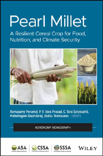 Pearl Millet: A Resilient Cereal Crop for Food, Nutrition, and Climate Security by Ramasamy Perumal