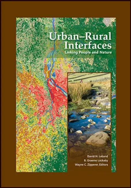 Urban-Rural Interfaces: Linking People and Nature by David N. Laband