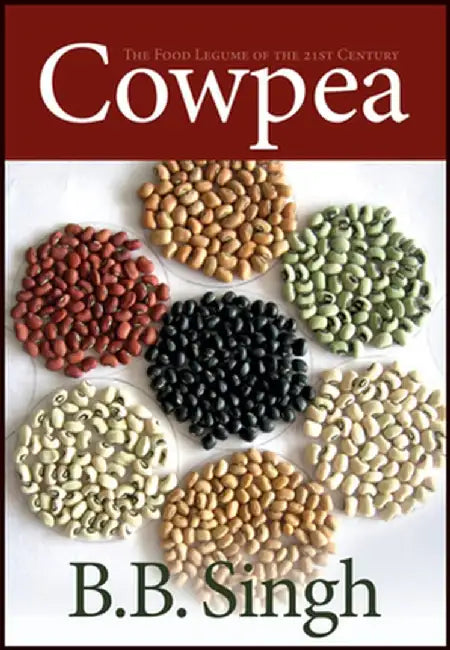 Cowpea: The Food Legume of the 21st Century by Bharat Singh