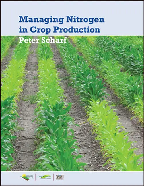 Managing Nitrogen for Crop Production by Peter Scharf