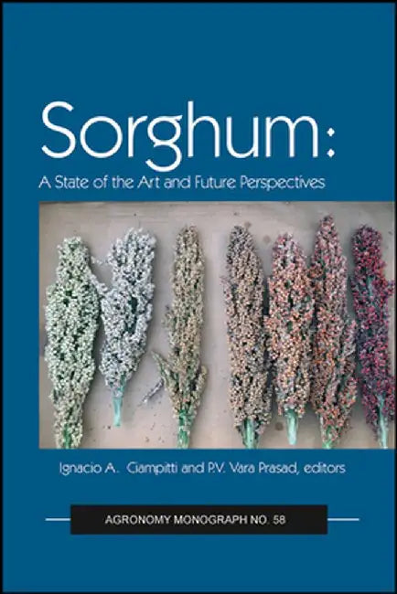 Sorghum: State of the Art and Future Perspectives by Ignacio A. Ciampitti