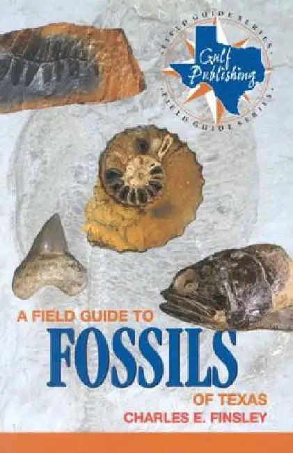 A Field Guide to Fossils of Texas by Charles Finsley