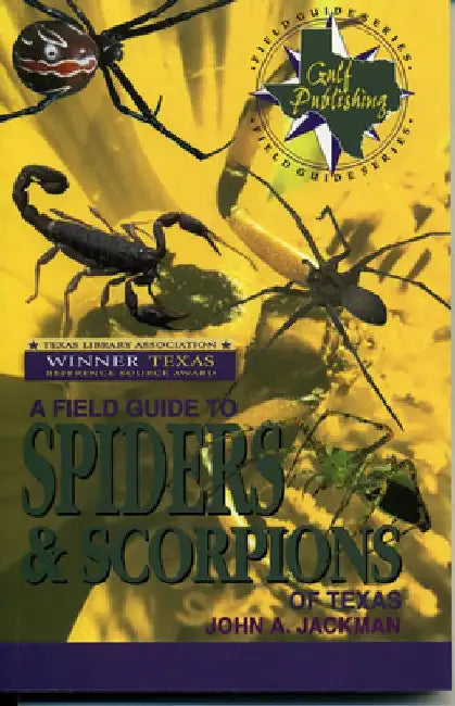 A Field Guide to Spiders & Scorpions of Texas by John A. Jackman
