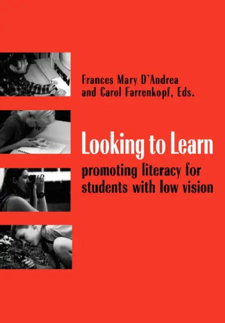 Looking to Learn: Promoting Literacy for Students with Low Vision by Frances Mary D'Andrea, Carol Farrenkopf