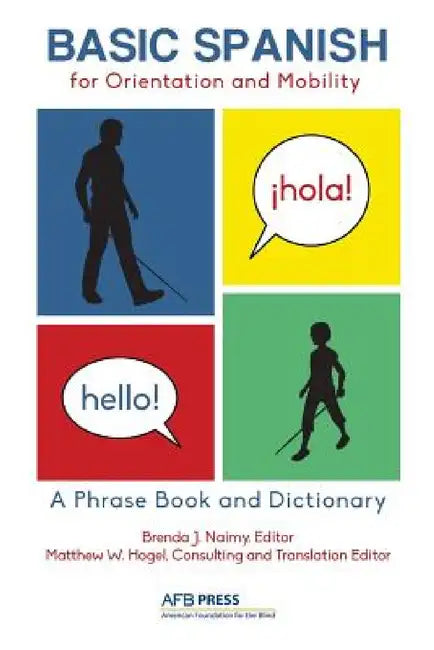Basic Spanish for Orientation and Mobility: A Phrase Book and Dictionary by Brenda J. Naimy