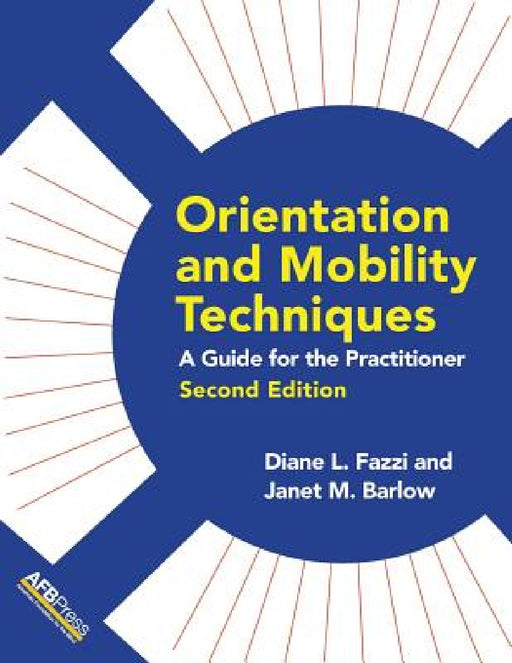 Orientation and Mobility Techniques: A Guide for the Practitioner by Diane L. Fazzi, Janet M. Barlow