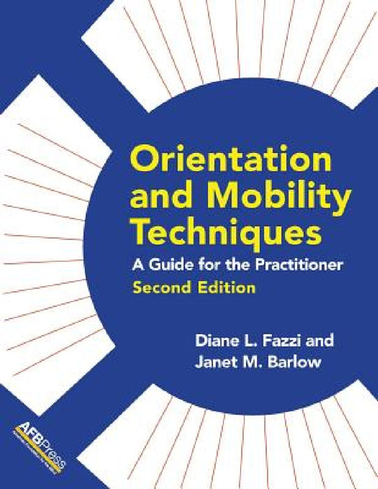 Orientation and Mobility Techniques: A Guide for the Practitioner by Diane L. Fazzi, Janet M. Barlow