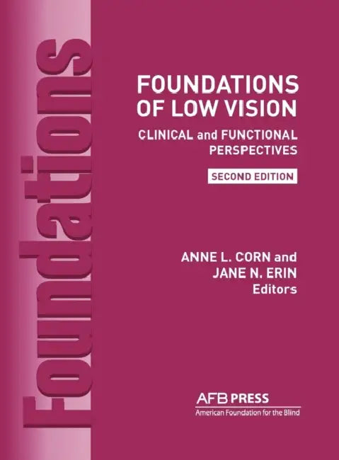 Foundations of Low Vision: Clinical and Functional Perspectives, 2nd Ed. by Anne L. Corn, Anne L. Corn, Jane N. Erin