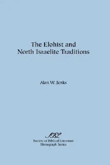 The Elohist and North Israelite Traditions by Alan W. Jenks