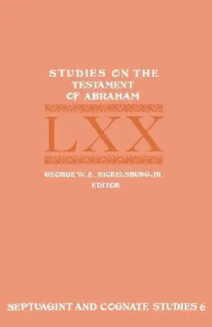Studies on the Testament of Abraham by George W. E., Jr. Nickelsburg