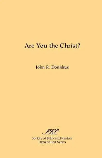 Are You the Christ? by John R. Donahue