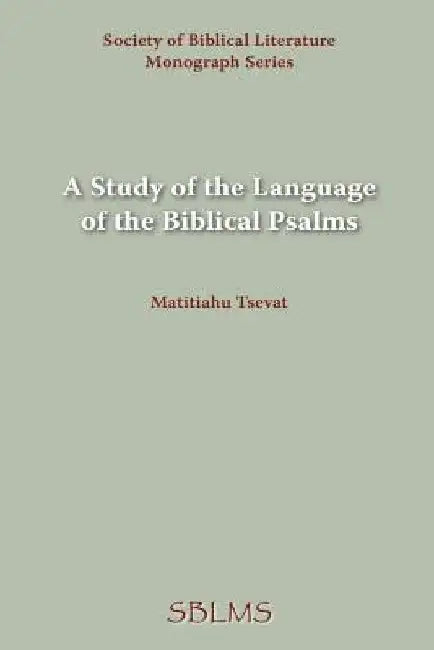A Study of the Language of the Biblical Psalms by Matitiahu Tsevat