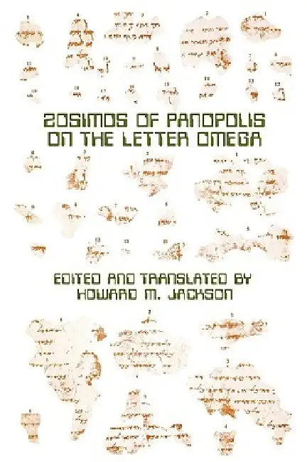 Zosimos of Panopolis on the Letter of Omega by Howard M. Jackson
