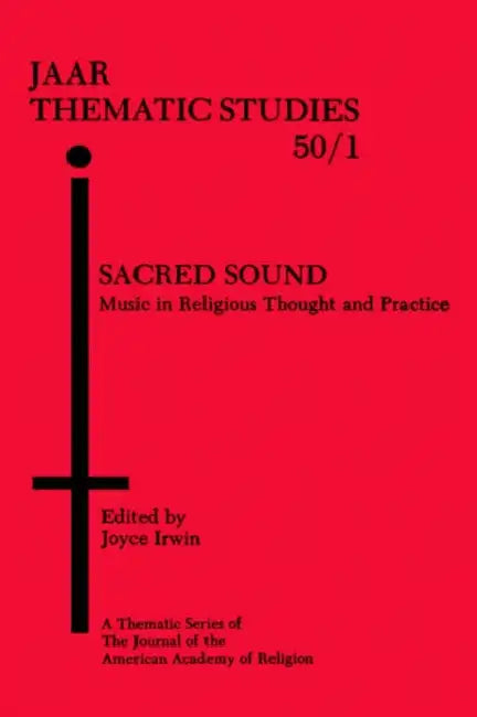 Sacred Sound: Music in Religious Thought and Practice by Joyce L. Irwin