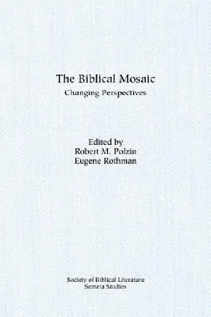 The Biblical Mosaic: Changing Perspectives by Robert M. Polzin