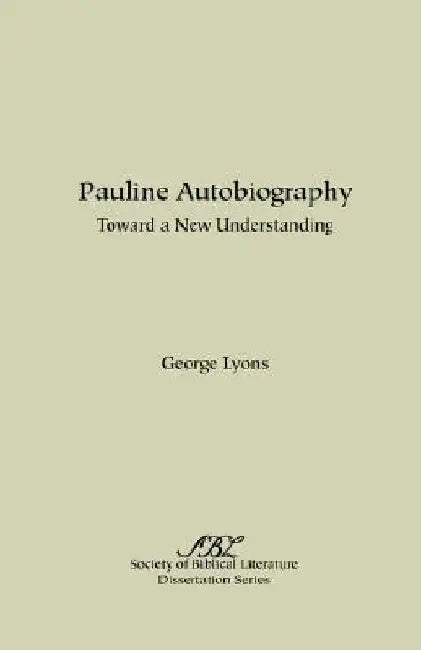 Pauline Autobiography: Toward a New Understanding by George Lyons