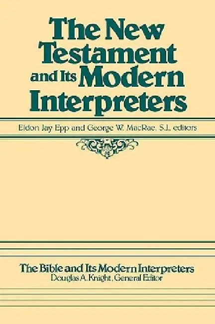 The New Testament and Its Modern Interpreters by Eldon J. Epp