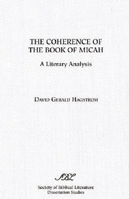 The Coherence of the Book of Micah by David Gerald Hagstrom