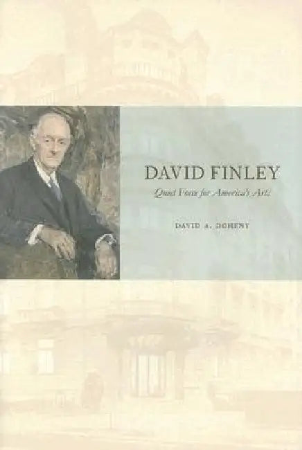 David Finley: Quiet Force for America's Arts by David A. Doheny, National Trust for Historic Preservation