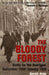 The Bloody Forest: Battle for the Huertgen: September 1944-January 1945 by Gerald Astor
