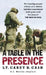 A Table in the Presence: The Inspiring Account of How a U.S. Marine Battalion Experiences God's Grace Amid the Chaos of the War in Iraq by Carey H. Cash