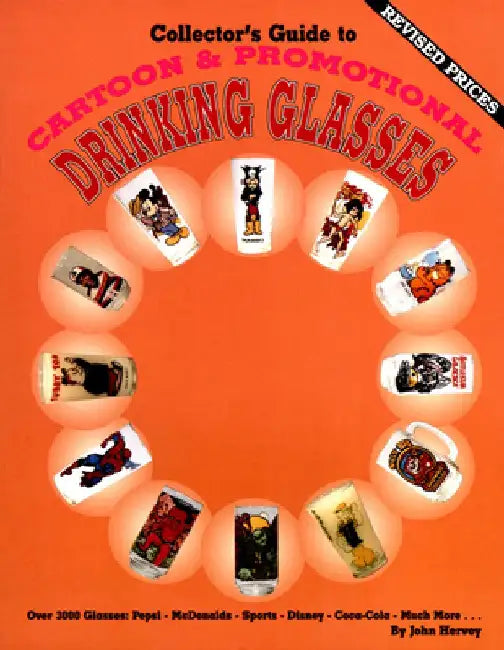 Collector's Guide to Cartoon & Promotional Drinking Glasses by John Hervey