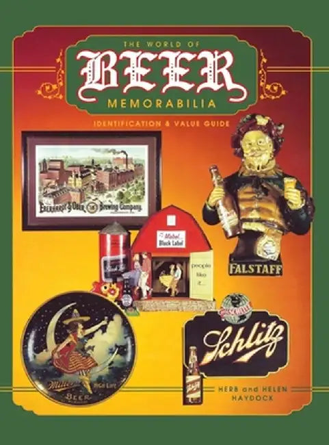 The World of Beer Memorabilia: Identification and Value Guide by Herb And Helen Haydock