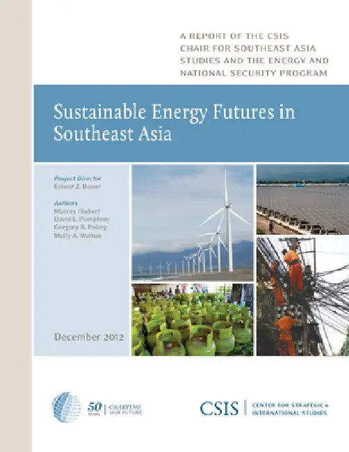 Sustainable Energy Futures in Southeast Asia by Murray Hiebert, David L. Pumphrey, Gregory B. Poling