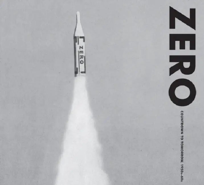 Zero: Countdown to Tomorrow, 1950s-60s by Valerie Hillings, Daniel Birnbaum, Edouard Derom