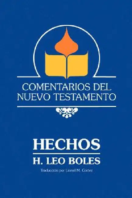 Comentarios Del Nuevo Testamento - Hechos (Paper) by H. Leo Boles, Rolando Romero