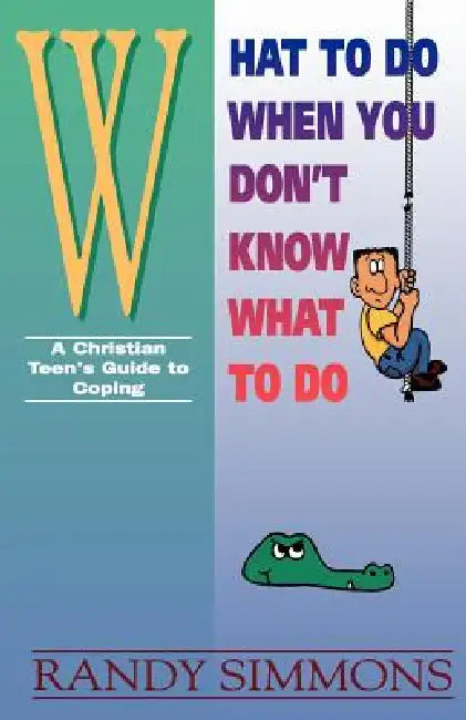 What to Do When You Don't Know What to Do by Randy Simmons