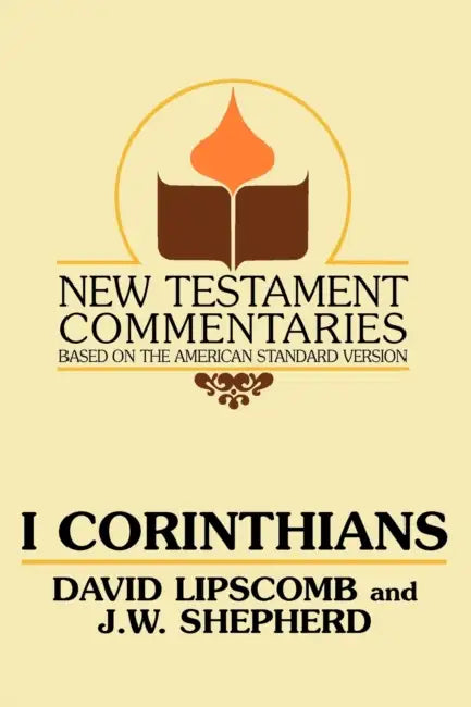 I Corinthians: A Commentary on the New Testament Epistles by David Lipscomb, J. W. Shepherd, J. W. Shepherd