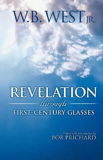 Revelation Through First-Century Glasses by W. B. West