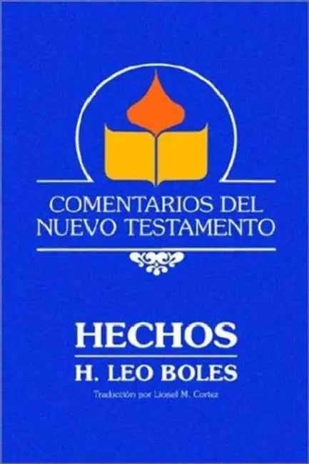 Comentarios del Nuevo Testamento - Hechos (Lam Case) by H. Leo Boles, Lionel M. Cortez