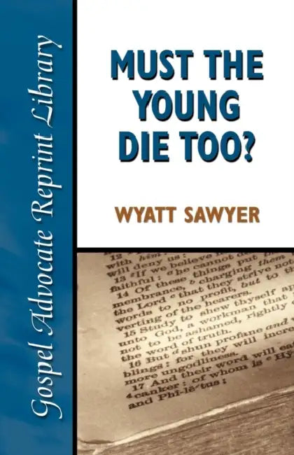Must the Young Die Too? by Wyatt Sawyer