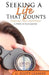 Seeking a Life That Counts by G. Scott Gleaves