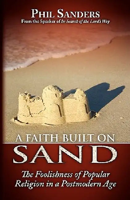 A Faith Built on Sand by Phil Sanders