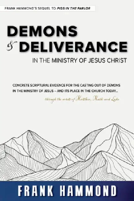 Demons and Deliverance: In the Ministry of Jesus by Frank Hammond
