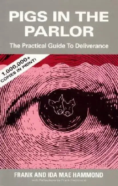 Pigs in the Parlor: A Practical Guide to Deliverance by Frank Hammond