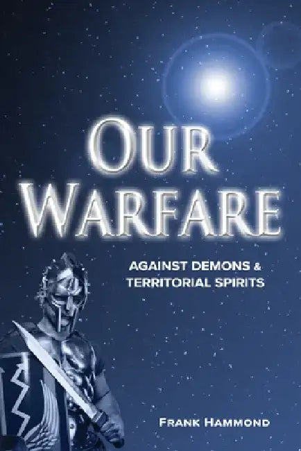 Our Warfare - Against Demons and Territorial Spirits by Frank Hammond