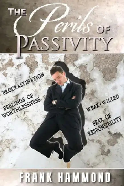 The Perils of Passivity by Frank Hammond