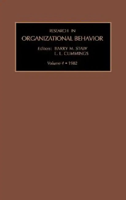 Research in Organizational Behavior: Vol 4 by Barry M. Staw