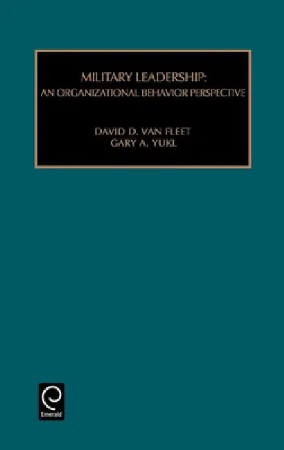 Military Leadership: An Organizational Behaviour Perspective by David D. Van Fleet, Gary a. Yukl