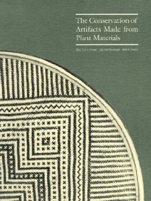 The Conservation of Artifacts Made From Plant Materials by . Florian