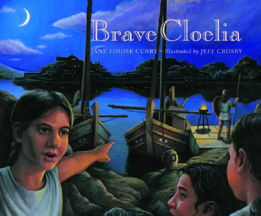 Brave Cloelia by Jane Curry, Jeff Crosby