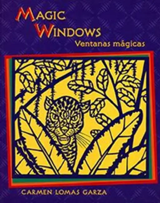 Magic Windows / Ventanas Mágicas by Carmen Lomas Garza, Carmen Lomas Garza