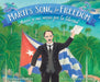 Marti's Song For Freedom/Marti y Sus Versos Por la Libertad by Emma Otheguy